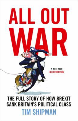 All Out War: The Full Story of How Brexit Sank ... 0008216207 Book Cover