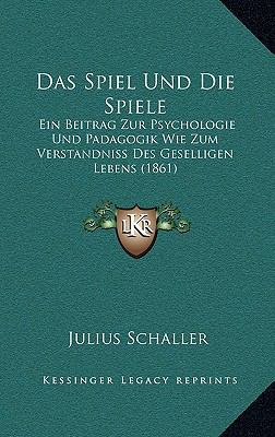 Das Spiel Und Die Spiele: Ein Beitrag Zur Psych... [German] 1167898648 Book Cover