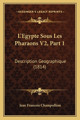 L'Egypte Sous Les Pharaons V2, Part 1: Descript... [French] 1166784878 Book Cover