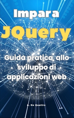 Impara JQuery: guida pratica (Aggiornata) [Italian] B0CQDZ2G34 Book Cover