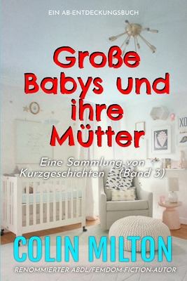 Große Babys und ihre Mütter Band 3: Eine ABDL-F... [German] B0FR2G9VGW Book Cover