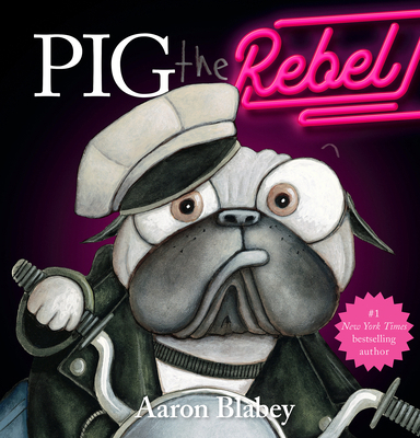 Pig the Rebel (Pig the Pug) 1338859196 Book Cover