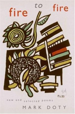 Fire to Fire: New and Selected Poems 0060752475 Book Cover
