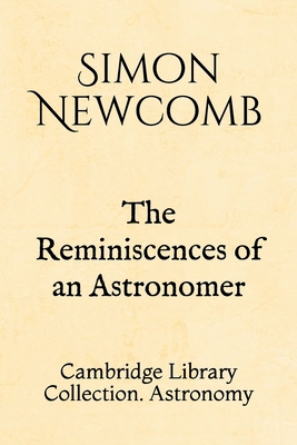 The Reminiscences of an Astronomer: Cambridge L... 1694131645 Book Cover