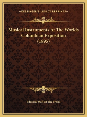 Musical Instruments At The Worlds Columbian Exp... 1169767834 Book Cover