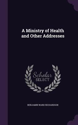 A Ministry of Health and Other Addresses 1356413455 Book Cover