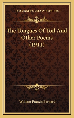 The Tongues of Toil and Other Poems (1911) 1164255355 Book Cover