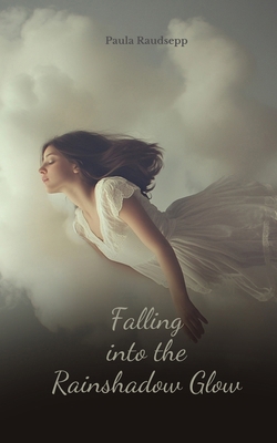 Falling into the Rainshadow Glow B0DR18N5MY Book Cover