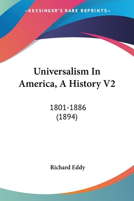 Universalism In America, A History V2: 1801-188... 0548773823 Book Cover