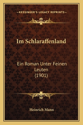 Im Schlaraffenland: Ein Roman Unter Feinen Leut... [German] 1168479231 Book Cover