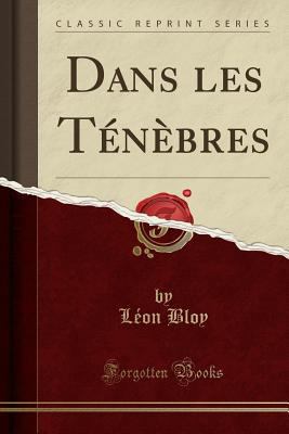 Dans Les T?n?bres (Classic Reprint) [French] 0259108510 Book Cover