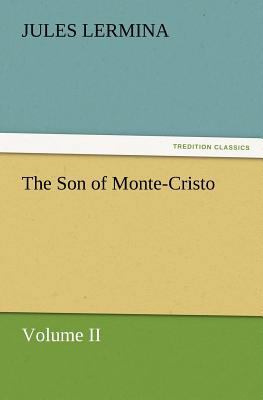 The Son of Monte-Cristo, Volume II 3847232185 Book Cover