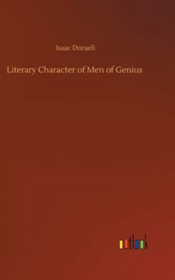 Literary Character of Men of Genius 3752363401 Book Cover