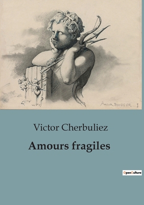 Amours fragiles [French] B0C13N8GM3 Book Cover