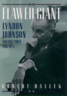 Flawed Giant: Lyndon Johnson and His Times, 196... 0195054652 Book Cover