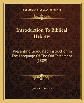 Introduction To Biblical Hebrew: Presenting Gra... 1165431076 Book Cover