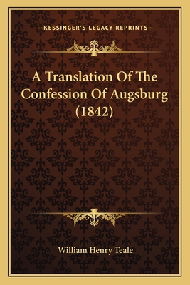 A Translation Of The Confession Of Augsburg (1842) 1165890879 Book Cover