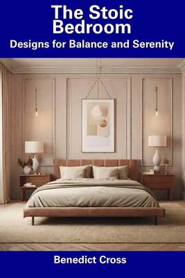 The Stoic Bedroom: Designs for Balance and Sere... B0CDN9DW5P Book Cover