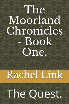 The Moorland Chronicles - Book One.: The Quest. 1675180482 Book Cover