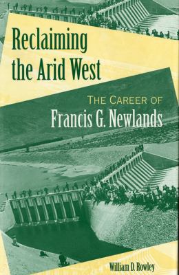 Reclaiming the Arid West: The Career of Francis... 0253330025 Book Cover