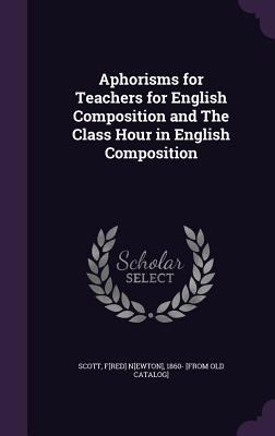 Aphorisms for Teachers for English Composition ... 1359376453 Book Cover