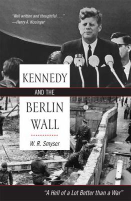 Kennedy and the Berlin Wall: "A Hell of a Lot B... 0742560902 Book Cover