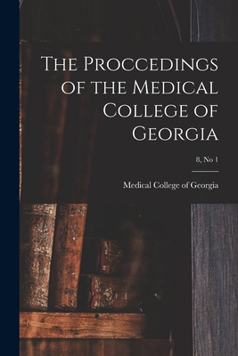 The Proccedings of the Medical College of Georg... 1014669731 Book Cover