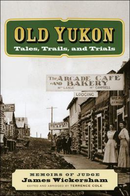 Old Yukon: Tales, Trails, and Trials 160223051X Book Cover