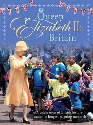 Queen Elizabeth II's Britain: A Celebration of ... 1445142228 Book Cover