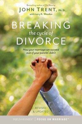 Breaking the Cycle of Divorce: How Your Marriag... 1589979435 Book Cover