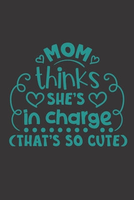 Mom Thinks She's in Charge: valentines day quot... B0849YRYYH Book Cover