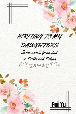 Writing to my daughters: Some words from dad to... B0CNDKBBGJ Book Cover