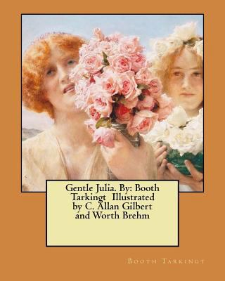 Gentle Julia. By: Booth Tarkingt Illustrated by... 1545559031 Book Cover