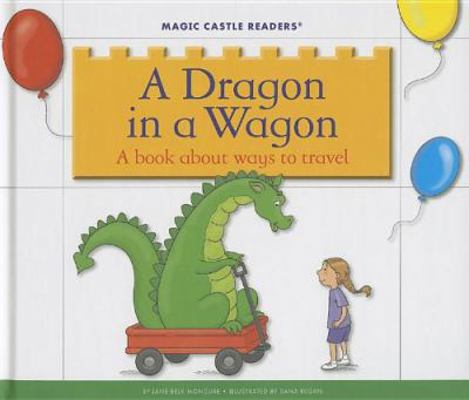 A Dragon in a Wagon: A Book about Ways to Travel 1623235731 Book Cover