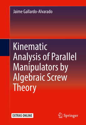 Kinematic Analysis of Parallel Manipulators by ... 3319311247 Book Cover