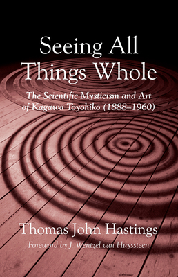 Seeing All Things Whole: The Scientific Mystici... 1498204074 Book Cover