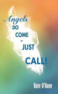 Angels Do Come - Just Call! 1467883875 Book Cover