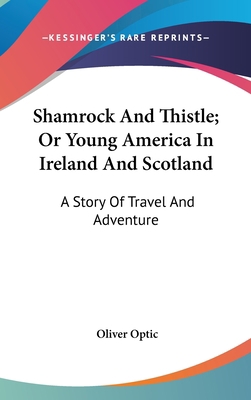 Shamrock And Thistle; Or Young America In Irela... 054854834X Book Cover