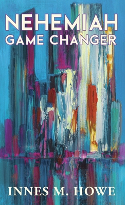 Nehemiah Game Changer 1777726220 Book Cover