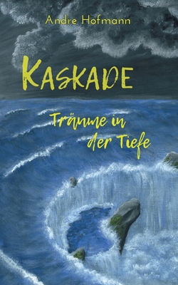 Kaskade: Träume in der Tiefe [German] 3752813334 Book Cover