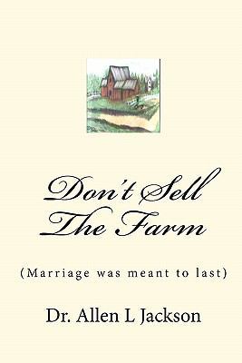 Don't Sell The Farm: (Marriage was meant to last) 1452893713 Book Cover