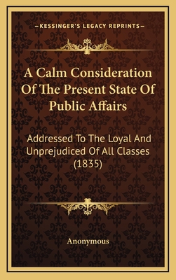 A Calm Consideration Of The Present State Of Pu... 1168712483 Book Cover