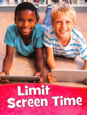 Limit Screen Time (Health and My Body) 1398203017 Book Cover