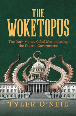 The Woketopus: The Dark Money Cabal Manipulatin... B0DFVK74TZ Book Cover