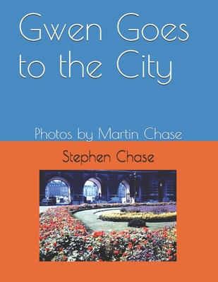 Gwen Goes to the City: Photos by Martin Chase B092L6Z16D Book Cover