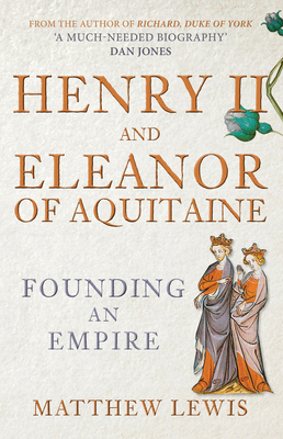Henry II and Eleanor of Aquitaine: Founding an ... 1398115509 Book Cover