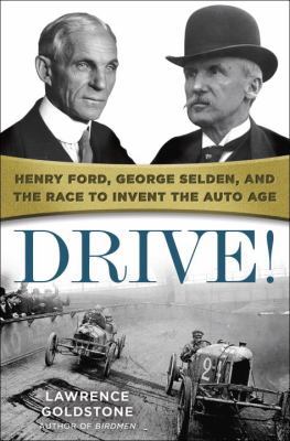 Drive!: Henry Ford, George Selden, and the Race... 0553394185 Book Cover