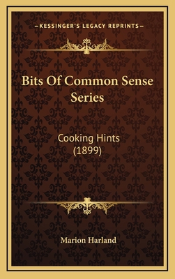 Bits of Common Sense Series: Cooking Hints (1899) 1164690205 Book Cover