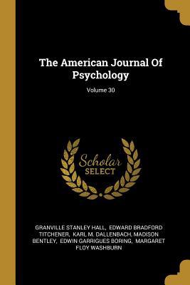 The American Journal Of Psychology; Volume 30 1010797271 Book Cover