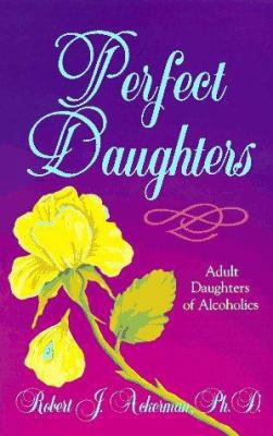 Perfect Daughters Adult Daughters of Alcoholics 1558740406 Book Cover
